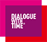 DIALOGUE WITH TIME
